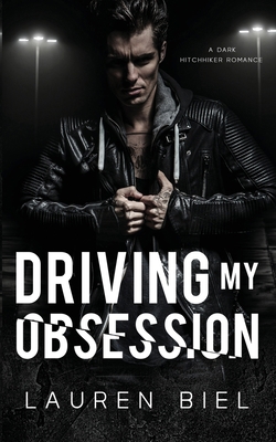 Driving my Obsession: A Dark Hitchhiker Romance B0CJSP169K Book Cover