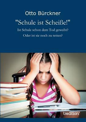 "Schule ist Scheiße!" [German] 3849117936 Book Cover
