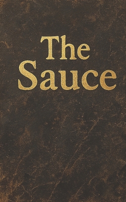 The Sauce B0FKY7QFJ8 Book Cover