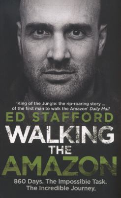 Walking the Amazon 860 Days. Ed Stafford 0753515644 Book Cover