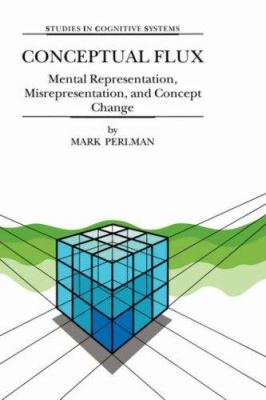 Conceptual Flux: Mental Representation, Misrepr... 0792362152 Book Cover