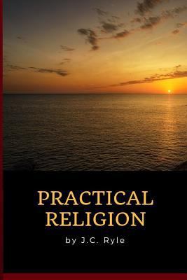 J.C. Ryle - Practical Religion 0359318398 Book Cover