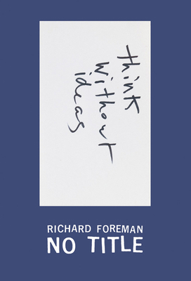 Richard Foreman: No Title 0997645644 Book Cover
