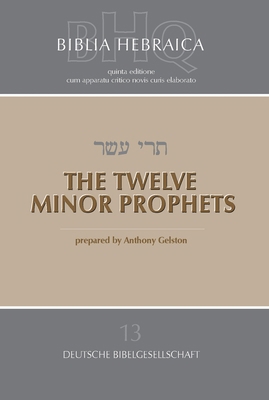 Biblia Hebraica Quinta (Bhq) Vol 13: The Twelve... [Hebrew] 1598563866 Book Cover
