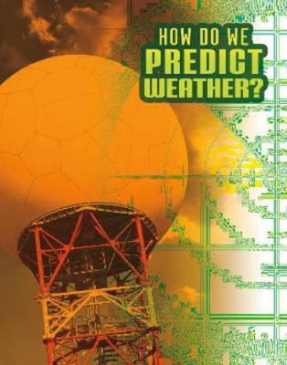How Do We Predict Weather? (Discover Meteorology) 1398215228 Book Cover