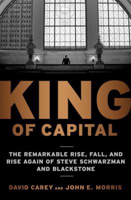 King of Capital: The Remarkable Rise, Fall, and... 0307452999 Book Cover