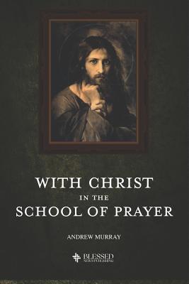 With Christ in the School of Prayer (Illustrated) 1074039262 Book Cover