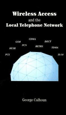 Wireless Access and the Local Telephone Network 089006394X Book Cover