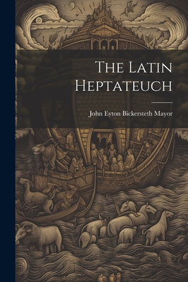 The Latin Heptateuch 1022079611 Book Cover