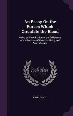 An Essay On the Forces Which Circulate the Bloo... 1357462050 Book Cover