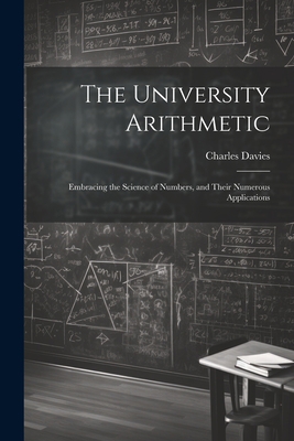 The University Arithmetic: Embracing the Scienc... 1022080083 Book Cover