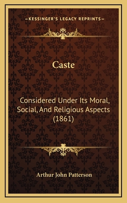 Caste: Considered Under Its Moral, Social, And ... 1165389053 Book Cover