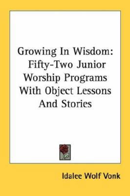 Growing in Wisdom: Fifty-Two Junior Worship Pro... 0548444498 Book Cover