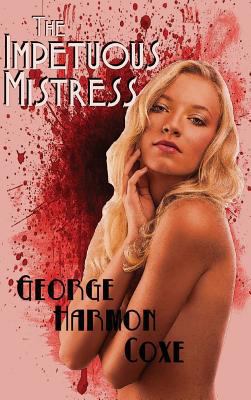 The Impetuous Mistress: A Hardboiled Mystery of... 1515426114 Book Cover
