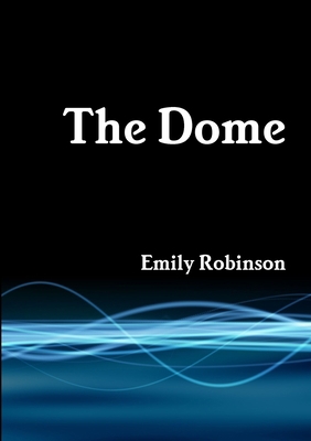 The Dome 1257373285 Book Cover