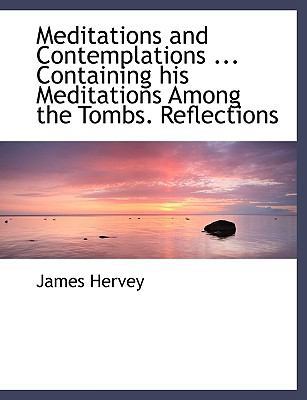 Meditations and Contemplations ... Containing H... [Large Print] 1116692937 Book Cover