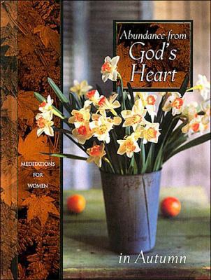 Abundance from God's Heart in Autumn (Seasonal ... 0849953561 Book Cover