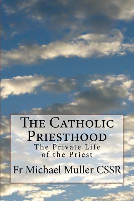 The Catholic Priesthood: The Private Life of th... 1974497798 Book Cover