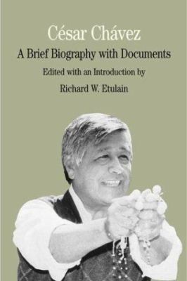 Cesar Chavez: A Brief Biography With Documents ... 0312257392 Book Cover
