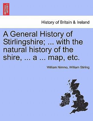 A General History of Stirlingshire; ... with th... 1241108684 Book Cover