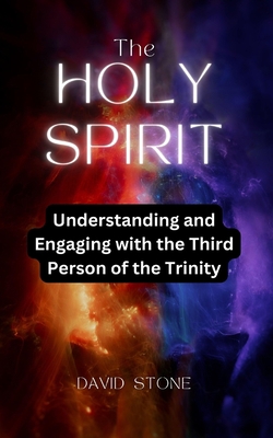 The Holy Spirit: Understanding and Engaging wit... B0CK5H16PL Book Cover