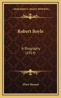 Robert Boyle: A Biography (1914) 116435468X Book Cover