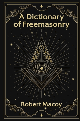 A Dictionary of Freemasonry 1639230572 Book Cover