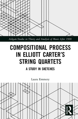 Compositional Process in Elliott Carter's Strin... 0367151324 Book Cover