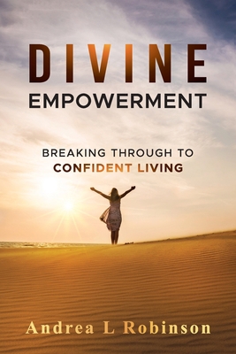 Divine Empowerment: Breaking Through To Confide... B0CCV4RHTX Book Cover