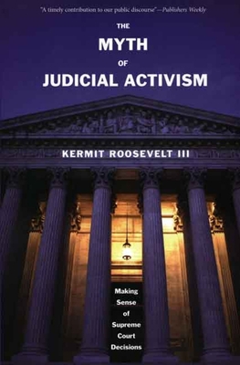 The Myth of Judicial Activism: Making Sense of ... 0300126913 Book Cover