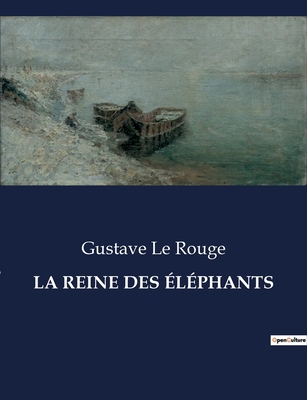 La Reine Des Éléphants: Une quête audacieuse au... [French] B0CJB4BDXN Book Cover