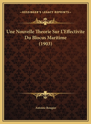 Une Nouvelle Theorie Sur L'Effectivite Du Blocu... [French] 1169411932 Book Cover