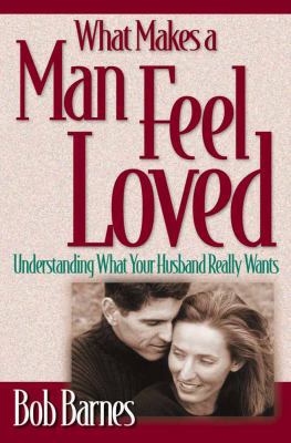 What Makes a Man Feel Loved 1565078241 Book Cover