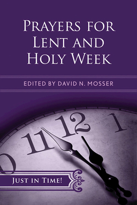 Just in Time! Prayers for Lent and Holy Week 1426710313 Book Cover