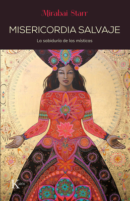 Misericordia Salvaje: La Sabiduría de Las Místicas [Spanish] 8499887201 Book Cover