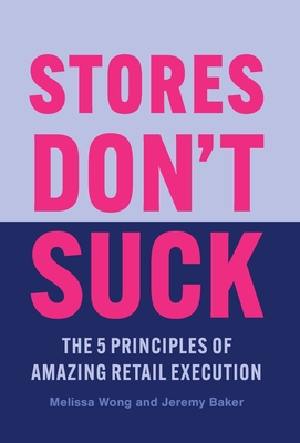 Stores Don't Suck: The 5 Principles of Amazing ... 1544535872 Book Cover