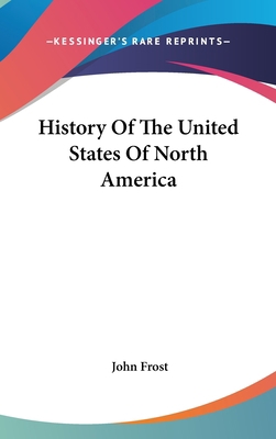 History Of The United States Of North America 0548552320 Book Cover