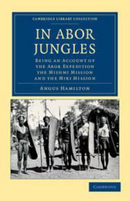 In Abor Jungles: Being an Account of the Abor E... 1139192132 Book Cover