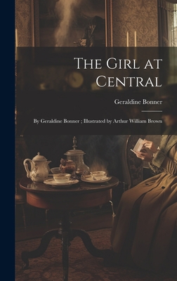 The Girl at Central: By Geraldine Bonner; Illus... 102110566X Book Cover
