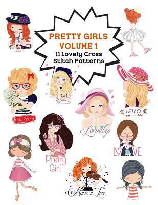 Pretty Girls, Volume 1: 11 Gorgeous Cross Stitc... 153764176X Book Cover