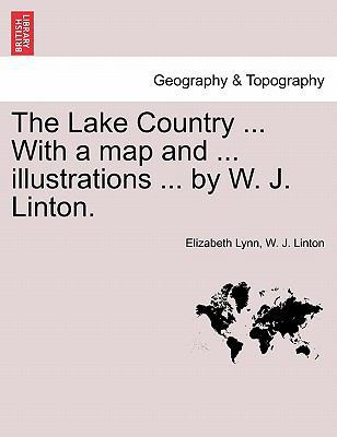 The Lake Country ... with a Map and ... Illustr... 1241315140 Book Cover