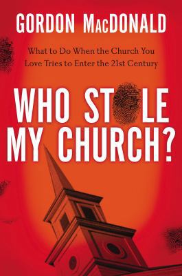 Who Stole My Church?: What to Do When the Churc... 0785230491 Book Cover