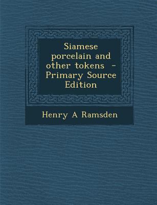 Siamese Porcelain and Other Tokens - Primary So... 1295786761 Book Cover