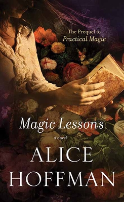 Magic Lessons: The Prequel to Practical Magic [Large Print] 1643587900 Book Cover