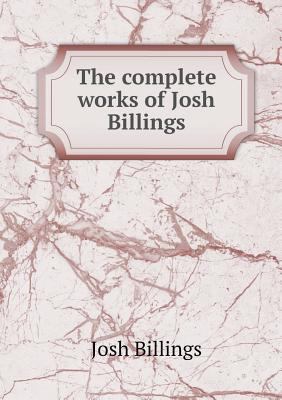 The Complete Works of Josh Billings 5518441894 Book Cover