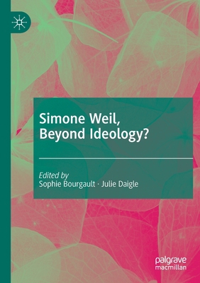 Simone Weil, Beyond Ideology? 3030484033 Book Cover