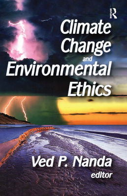 Climate Change and Environmental Ethics 1412814596 Book Cover