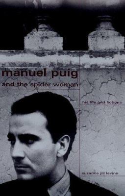 Manuel Puig and the Spiderwoman: His Life and F... 0374281904 Book Cover