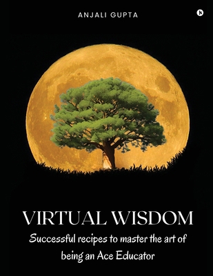 Virtual Wisdom: Successful Recipes to Master th... B0DD513QNV Book Cover
