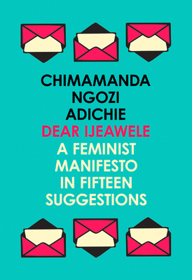 Dear Ijeawele or a Feminist Manifesto in Fiftee... 000827570X Book Cover